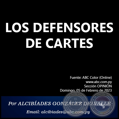 LOS DEFENSORES DE CARTES - Por ALCIBÍADES GONZÁLEZ DELVALLE - Domingo, 05 de Febrero de 2023